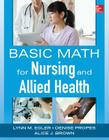 Basic Math for Nursing and Allied Health By Lynn M. Egler, Denise Propes, Alice J. Brown Cover Image