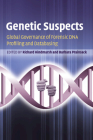 Genetic Suspects: Global Governance of Forensic DNA Profiling and Databasing By Richard Hindmarsh (Editor), Barbara Prainsack (Editor) Cover Image