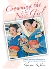 Crowning the Nice Girl: Gender, Ethnicity, and Culture in Hawai'i's Cherry Blossom Festival By Christine R. Yano Cover Image