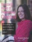 Bonnie's Book of Beginning Crochet: Everything you need to know to start crocheting today! By Bonnie Barker Cover Image
