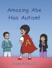Amazing Abe Has Autism! By Rooman F. Ahad Cover Image