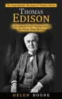 Thomas Edison: The Inspirational Life Story of Thomas Edison ( Life Lessons From Thomas Edison You Never Knew Before) Cover Image