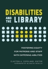 Disabilities and the Library: Fostering Equity for Patrons and Staff with Differing Abilities By Blanche Woolls (Foreword by), Clayton A. Copeland (Editor) Cover Image