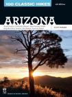 100 Classic Hikes: Arizona: Grand Canyon/ Colorado Plateau/ San Francisco Peaks/ Mogollon Rim/ Sedona/ Sky Islands/ Sonora Desert By Scott Warren Cover Image