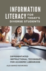 Information Literacy for Today's Diverse Students: Differentiated Instructional Techniques for Academic Librarians Cover Image