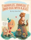 Gurgles, Giggles, and Glee with A, B, C. By Ley-Ann Sui, Veronika Hipolito (Illustrator) Cover Image