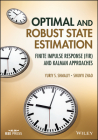 Optimal and Robust State Estimation: Finite Impulse Response (Fir) and Kalman Approaches By Yuriy S. Shmaliy, Shunyi Zhao Cover Image