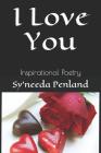 I Love You: Inspirational Poetry By Sy'needa Penland Cover Image