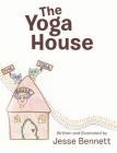 The Yoga House By Jesse Bennett Cover Image