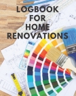 Logbook For Home Renovations: Organize your renovation project! By Carol L. Shipman Cover Image