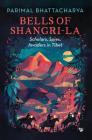 Bells of Shangri-La: Scholars, Spies, Invaders in Tibet Cover Image