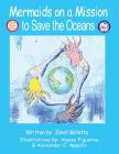 Mermaids on a Mission to Save the Oceans By Janet Balletta, Alyssa Figueroa (Illustrator), Alexander C. Appello Cover Image