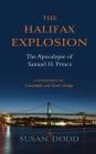 The Halifax Explosion: The Apocalypse of Samuel H. Prince By Susan Dodd Cover Image