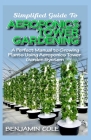 Simplified Guide To Aeroponics Tower Gardening: A Perfect Manual To Growing Plants Using Aeroponics Tower Garden System By Benjamin Cole Cover Image