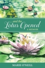 . . . and the Lotus Opened: A Memoir Cover Image