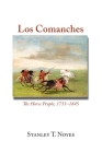 Los Comanches: The Horse People, 1751-1845 By Stanley T. Noyes Cover Image