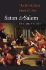 Satan and Salem: The Witch-Hunt Crisis of 1692 By Benjamin C. Ray Cover Image