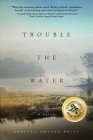 Trouble The Water By Rebecca Dwight Bruff Cover Image