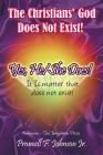 The Christians' God Does Not Exist! Yes, He/She Does!: It Is matter that does not exist! Cover Image
