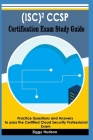 (ISC)2 CCSP Certification Exam Study Guide: Practice Questions and Answers to pass the Certified Cloud Security Professional Exam By Ziggy Hudson Cover Image