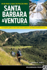 Hiking & Backpacking Santa Barbara & Ventura: A Complete Guide to the Trails of the Southern Los Padres National Forest Cover Image