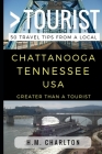 Greater Than a Tourist - Chattanooga Tennessee United States: 50 Travel Tips from a Local Cover Image