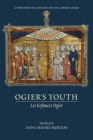 Ogier's Youth (Les Enfances Ogier): A Thirteenth-Century Epic by Adenet le Roi (Medieval and Renaissance Texts and Studies #549) By Anna Moore Morton (Translated by) Cover Image