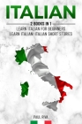 Italian: 2 Books in 1: Learn Italian For Beginners, Learn Italian: Italian Short Stories By Paul Riva Cover Image