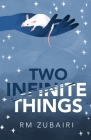 Two Infinite Things By Rm Zubairi Cover Image