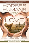 Horses, Humans, and Love: Powerful Lessons in Compassion, Self-Worth, and Heartfelt Partnering and Parenting from the Herd Cover Image