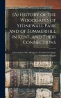 (A) History of the Woodgates of Stonewall Park and of Summerhill in Kent, and Their Connections By Gordon Woodgate, Giles Musgrave Gordon Join Woodgate (Created by) Cover Image