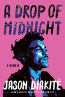 A Drop of Midnight: A Memoir By Jason Diakité, Rachel Willson-Broyles (Translator) Cover Image