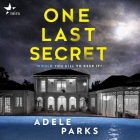 One Last Secret By Adele Parks, Kristin Atherton (Read by) Cover Image