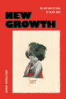 New Growth: The Art and Texture of Black Hair By Jasmine Nichole Cobb Cover Image