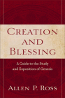 Creation and Blessing: A Guide to the Study and Exposition of Genesis By Allen P. Ross Cover Image