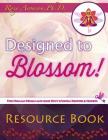 Designed to Blossom: Resource Book: A friendly place for Human Design enthusiasts wanting to expand their understanding, deepen their exper Cover Image