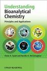Understanding Bioanalytical Chemistry: Principles and Applications By Victor A. Gault, Neville H. McClenaghan Cover Image