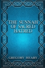 The Sunnah of Sacred Hatred By Gregory Heary Cover Image