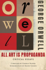 All Art Is Propaganda By George Orwell, Keith Gessen, Keith Gessen (Introduction by) Cover Image