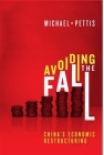 Avoiding the Fall: China's Economic Restructuring By Michael Pettis Cover Image