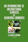 An Introduction to Instructional Services in Academic Libraries By Elizabeth Connor (Editor) Cover Image