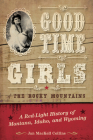 Good Time Girls of the Rocky Mountains: A Red-Light History of Montana, Idaho, and Wyoming By Jan Mackell Collins Cover Image