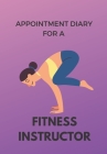 Appointment Diary for a Fitness Instructor: This is a quarterly diary with full day pages so that you have space to totally plan your day of appointme By Krisanto Studios Cover Image