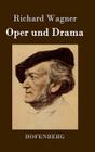 Oper und Drama By Richard Wagner Cover Image