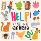 Help! My Pets Have Gone Missing!: A Fun Where's Wally Style Book for 2-5 Year Olds Cover Image