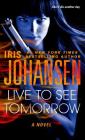 Live to See Tomorrow: A Novel By Iris Johansen Cover Image