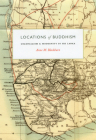 Locations of Buddhism: Colonialism and Modernity in Sri Lanka (Buddhism and Modernity) Cover Image