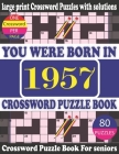 You Were Born in 1957: Crossword Puzzle Book: Crossword Games for Puzzle Fans & Exciting Crossword Puzzle Book for Adults With Solution Cover Image