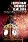 The Political Marketing Revolution: Transforming the Government of the UK By Jennifer Lees-Marshment Cover Image