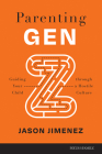 Parenting Gen Z: Guiding Your Child Through a Hostile Culture By Jason Jimenez Cover Image